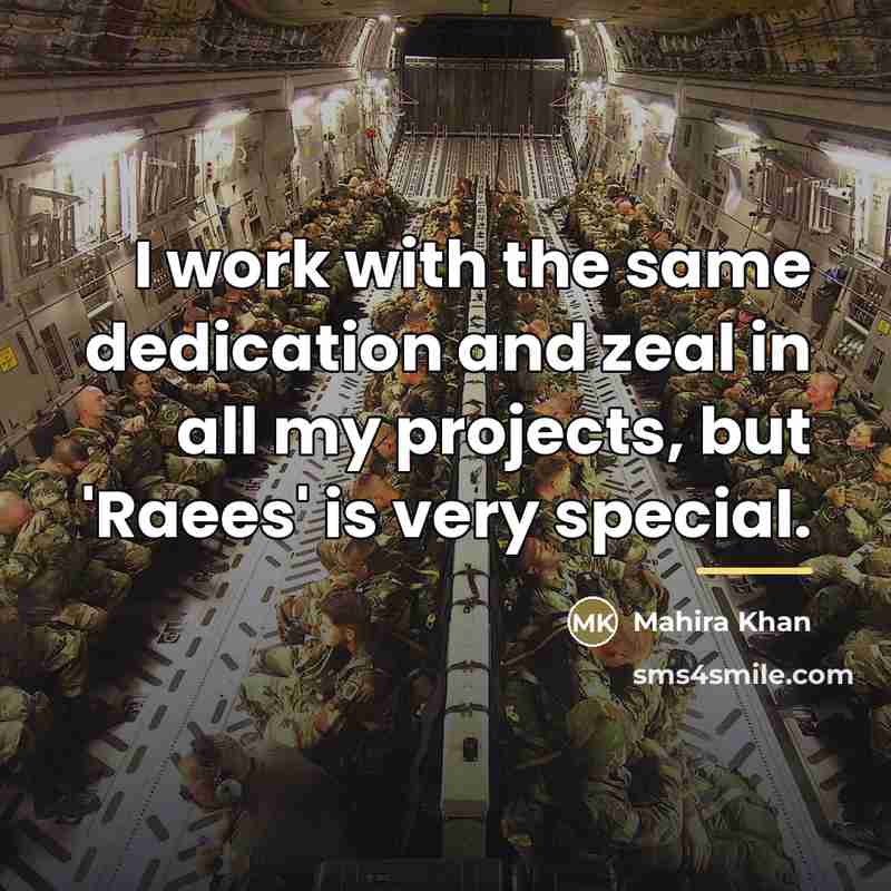 “I work with the same dedication and zeal in all…” quote by Mahira Khan