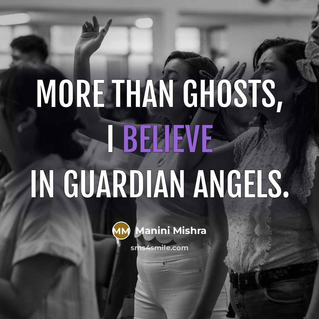 “More than ghosts, I believe in guardian angels.…” quote by Manini Mishra