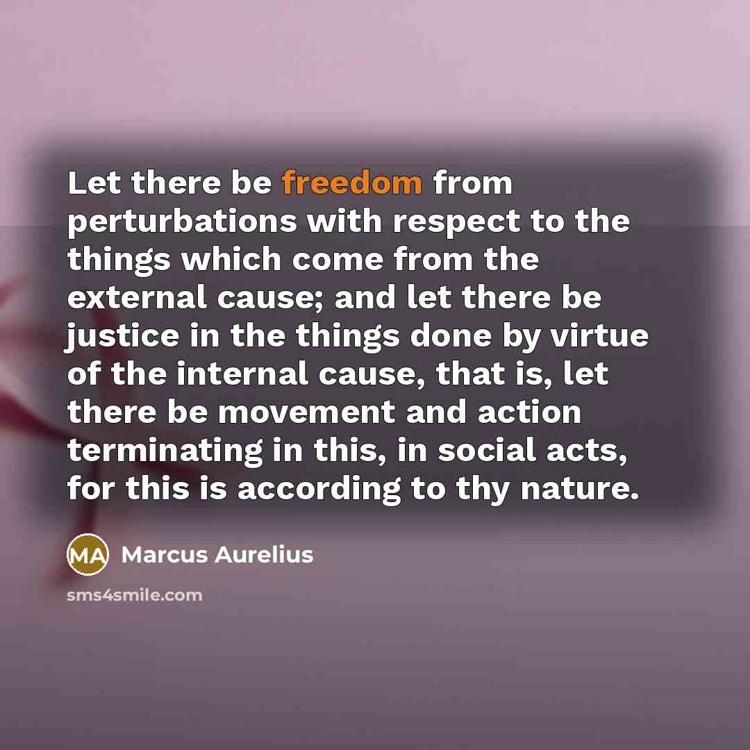 “Let there be freedom from perturbations with respect to the…” quote by Marcus Aurelius