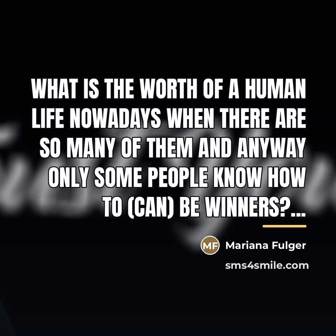 “What is the worth of a human life nowadays when…” quote by Mariana Fulger