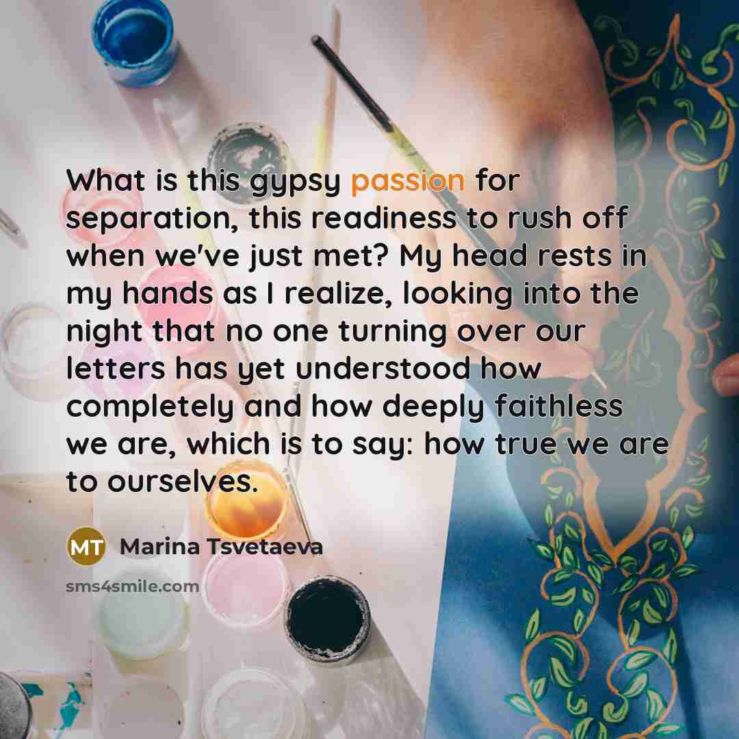“What is this gypsy passion for separation, this readiness to…” quote by Marina Tsvetaeva