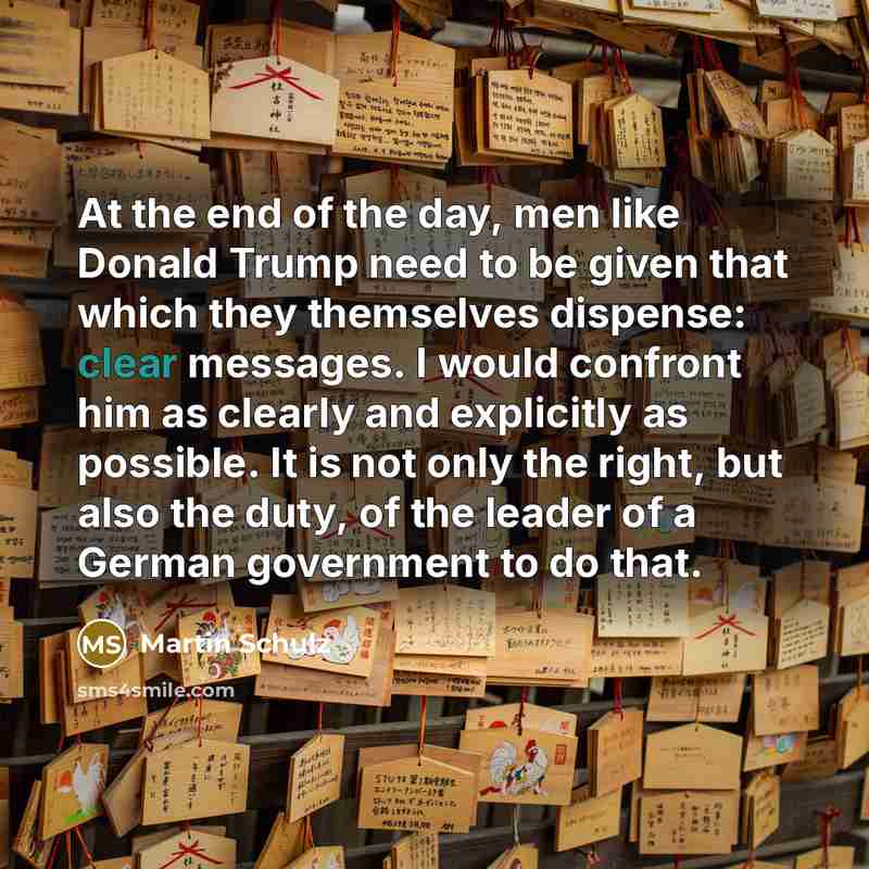 “At the end of the day, men like Donald Trump…” quote by Martin Schulz