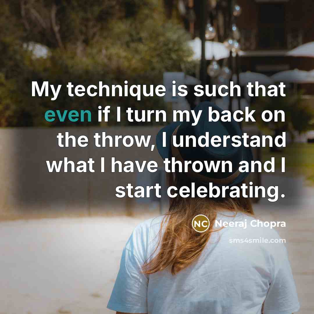 “My technique is such that even if I turn my…” quote by Neeraj Chopra