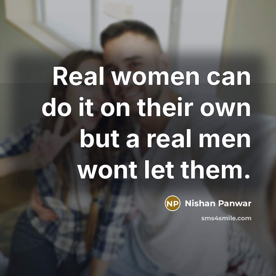 “Real women can do it on their own but a…” quote by Nishan Panwar
