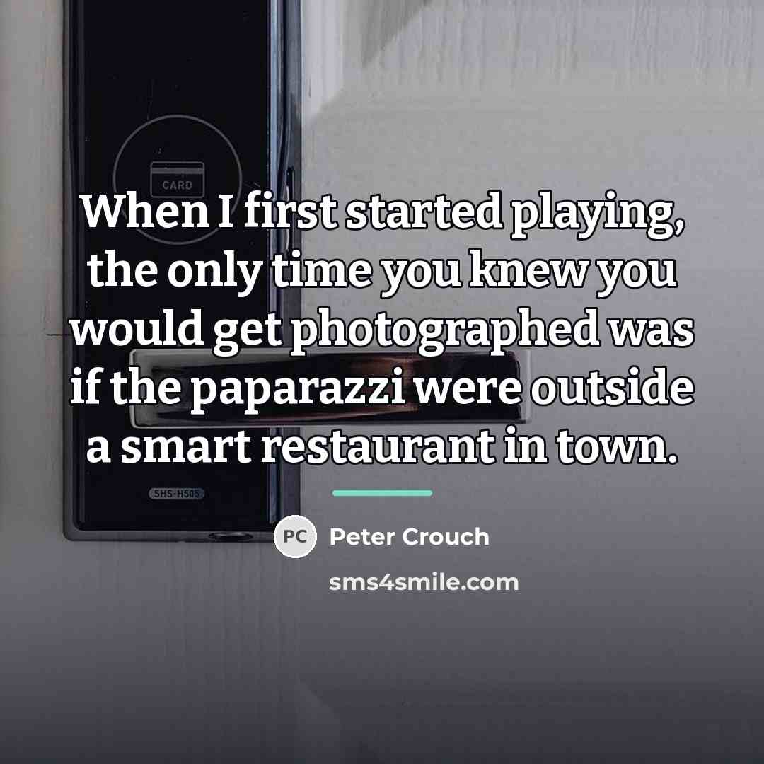 “When I first started playing, the only time you knew…” quote by Peter Crouch