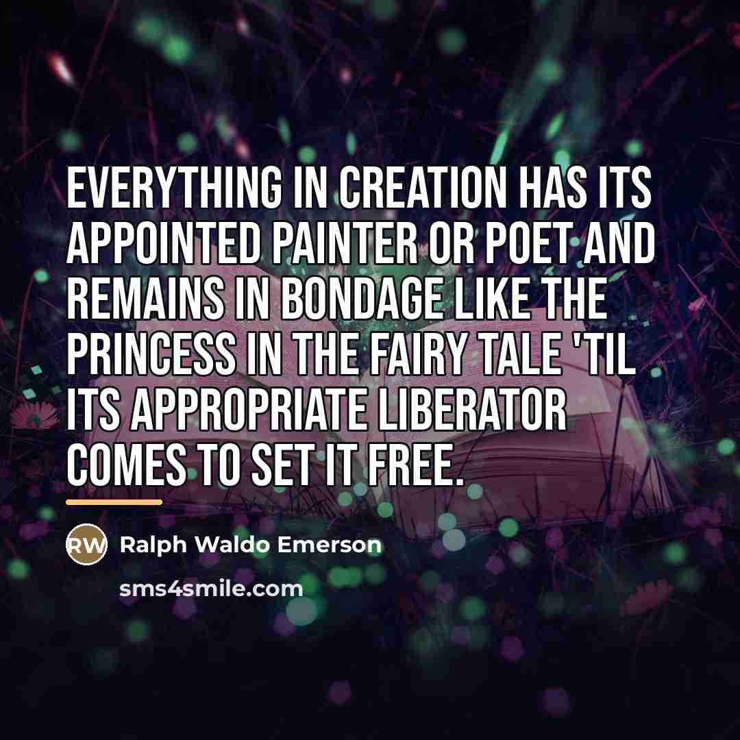 “Everything in creation has its appointed painter or poet and…” quote by Ralph Waldo Emerson