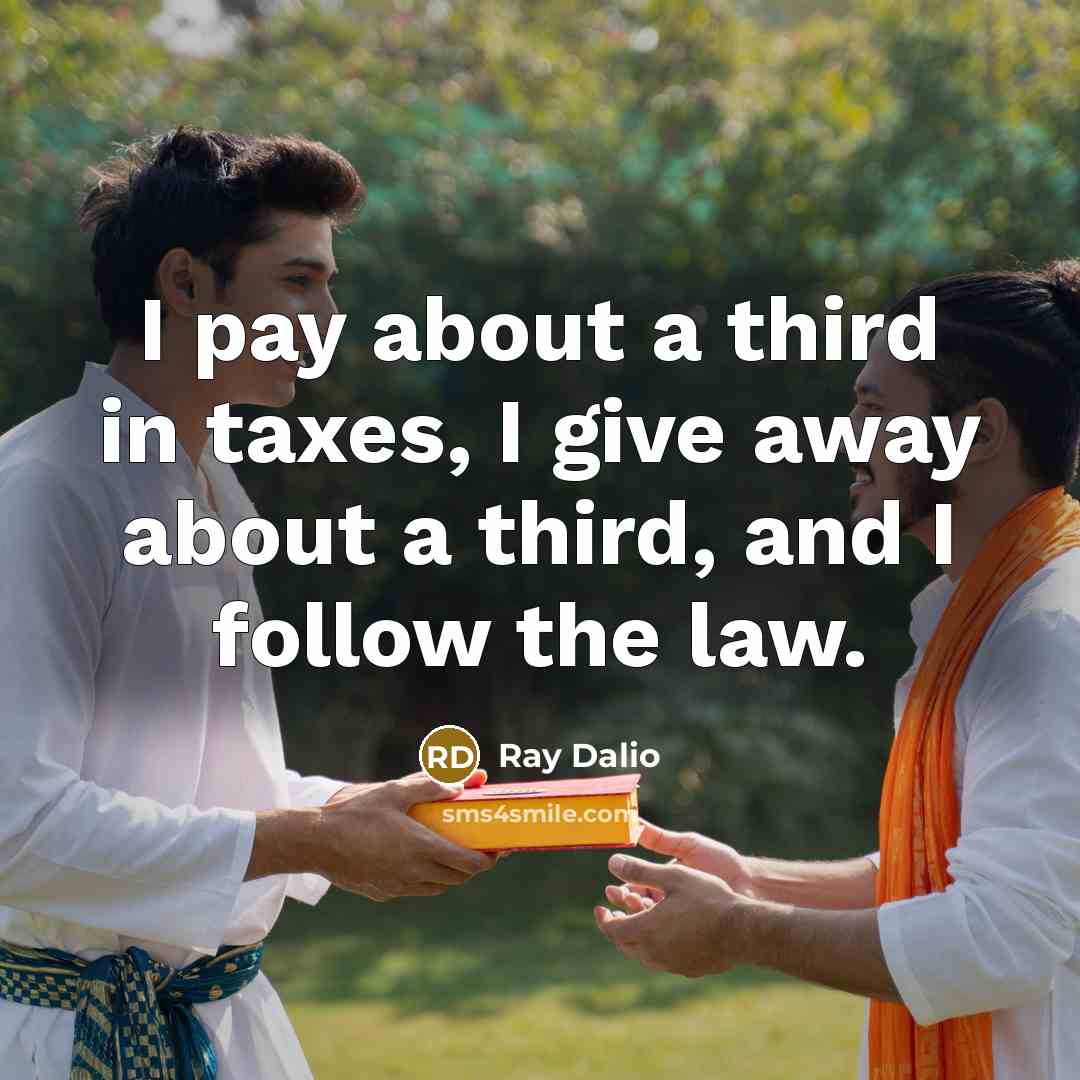 “I pay about a third in taxes, I give away…” quote by Ray Dalio