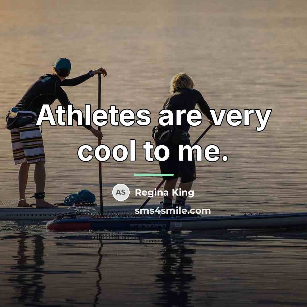 “Athletes are very cool to me.…” quote by Regina King