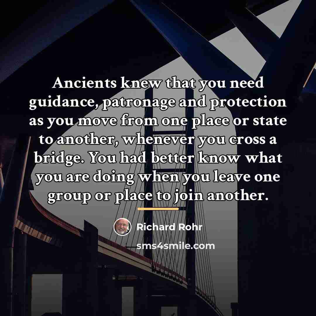 “Ancients knew that you need guidance, patronage and protection as…” quote by Richard Rohr