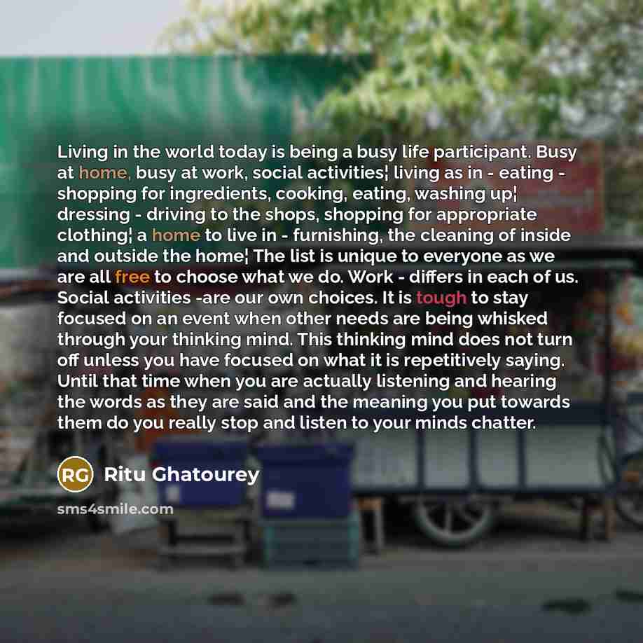 “Living in the world today is being a busy life…” quote by Ritu Ghatourey