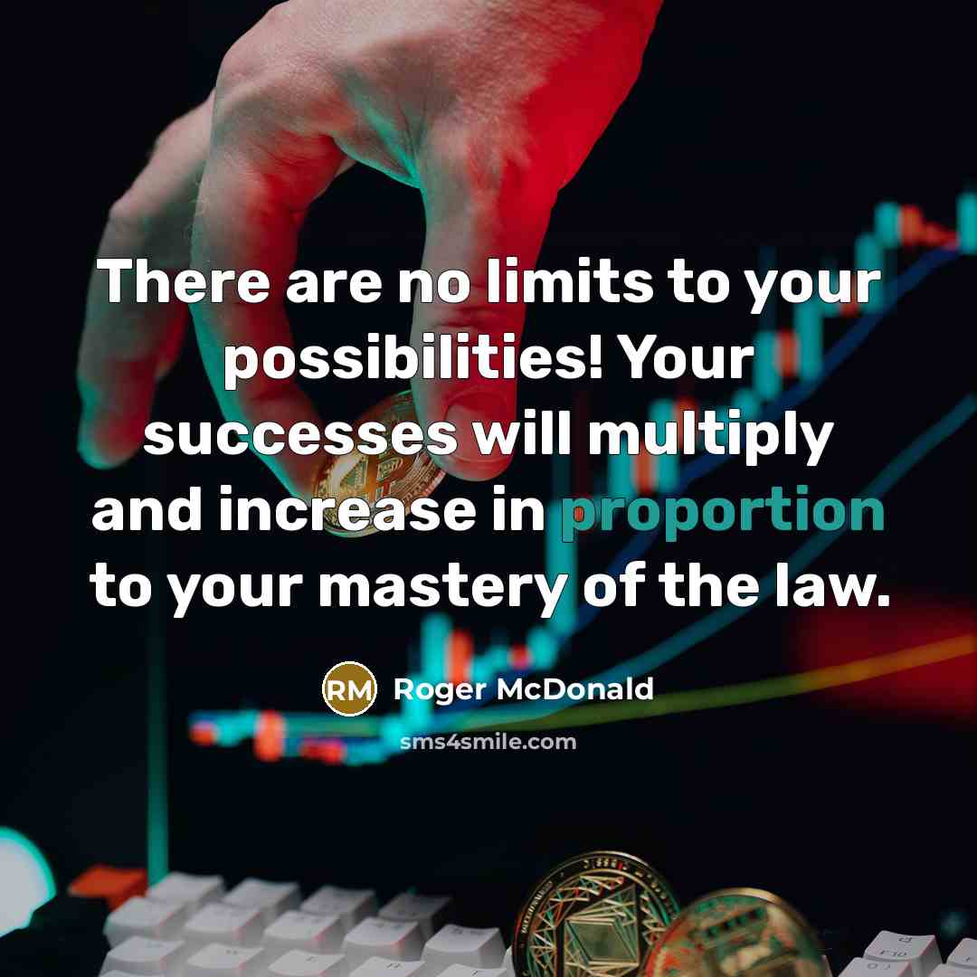 “There are no limits to your possibilities! Your successes will…” quote by Roger McDonald