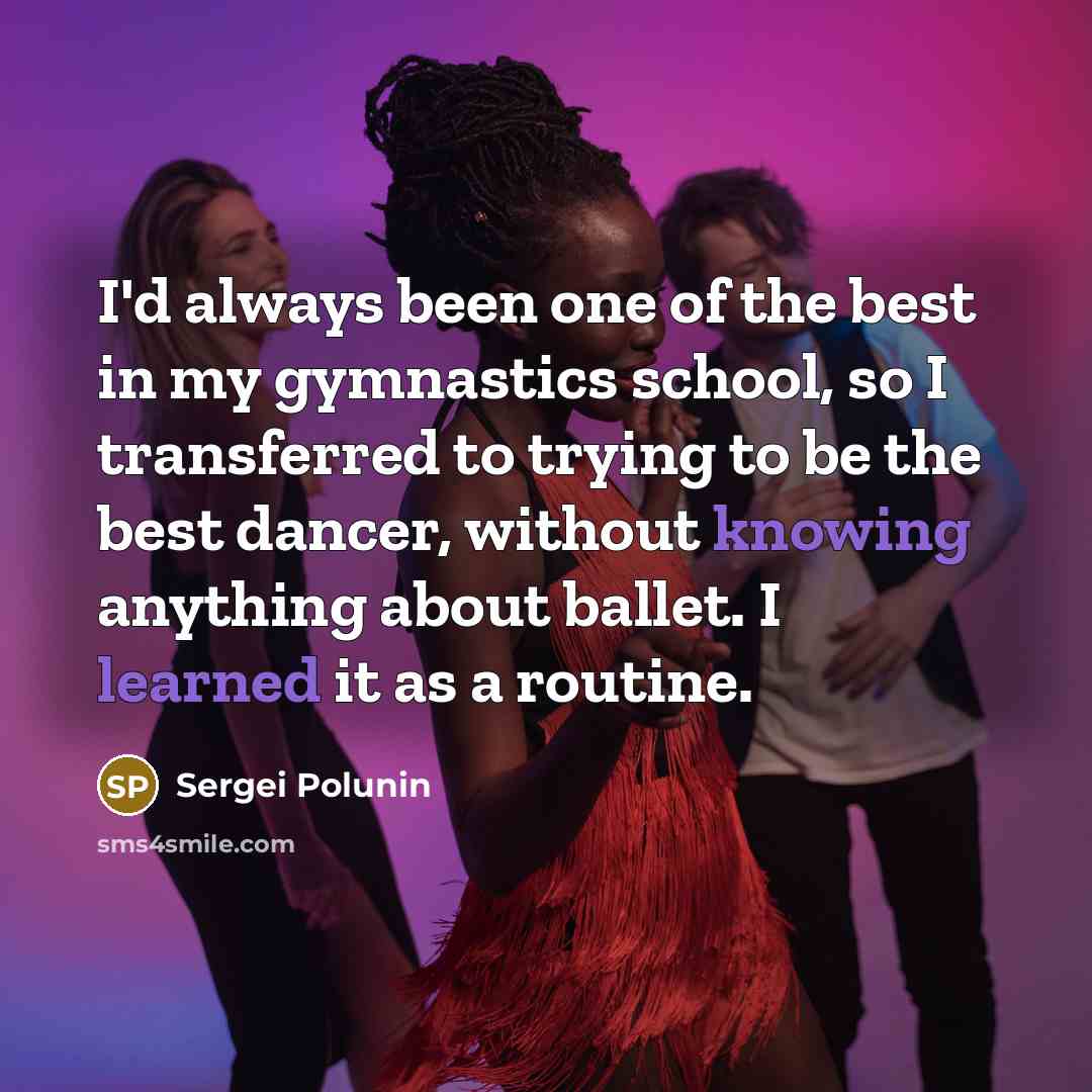 “I'd always been one of the best in my gymnastics…” quote by Sergei Polunin