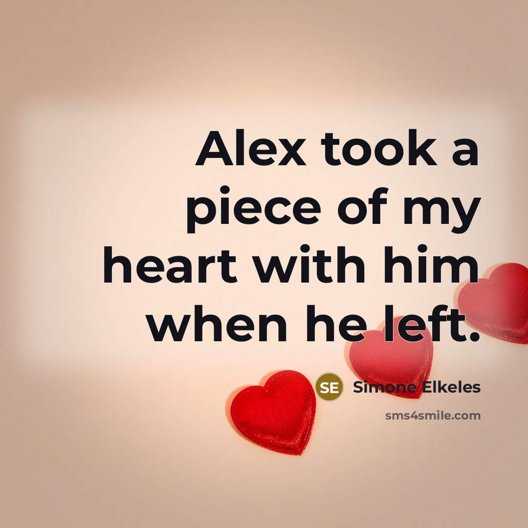 “Alex took a piece of my heart with him when…” quote by Simone Elkeles