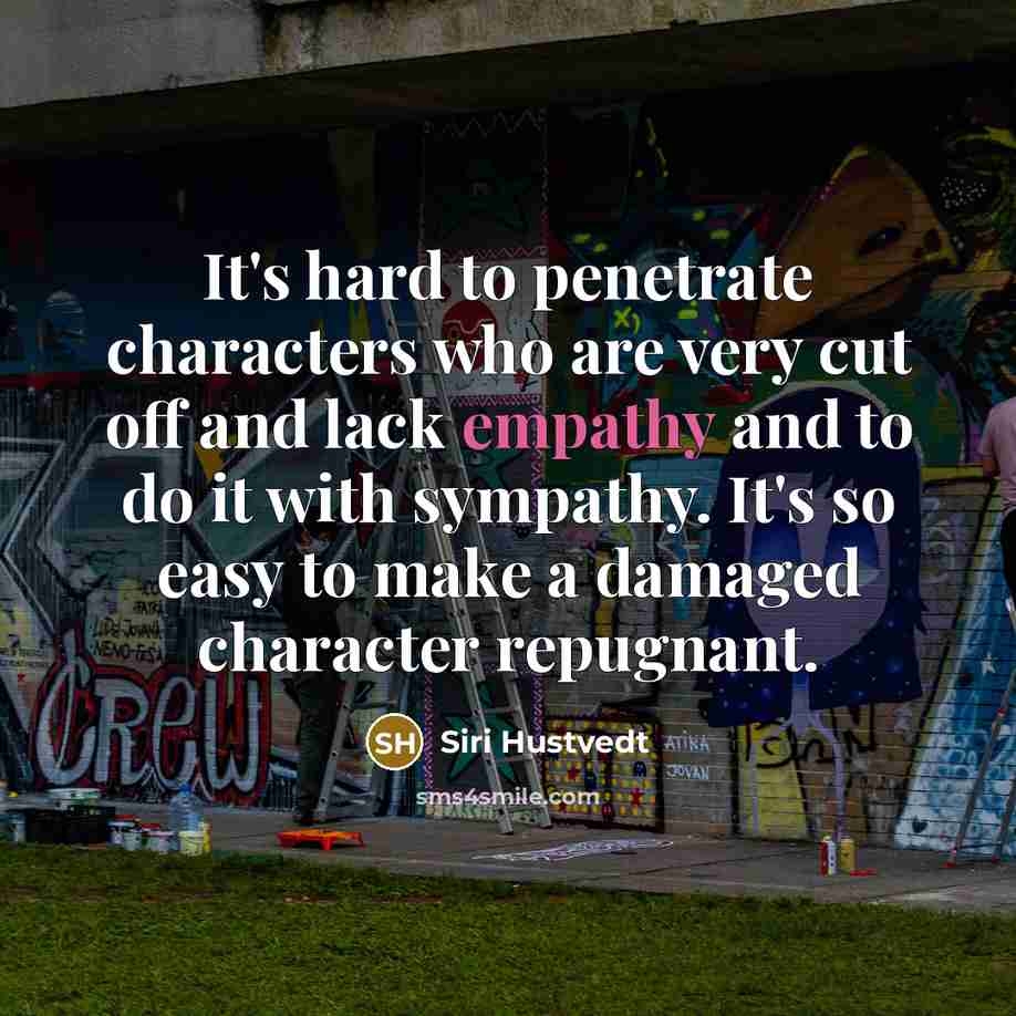 “It's hard to penetrate characters who are very cut off…” quote by Siri Hustvedt