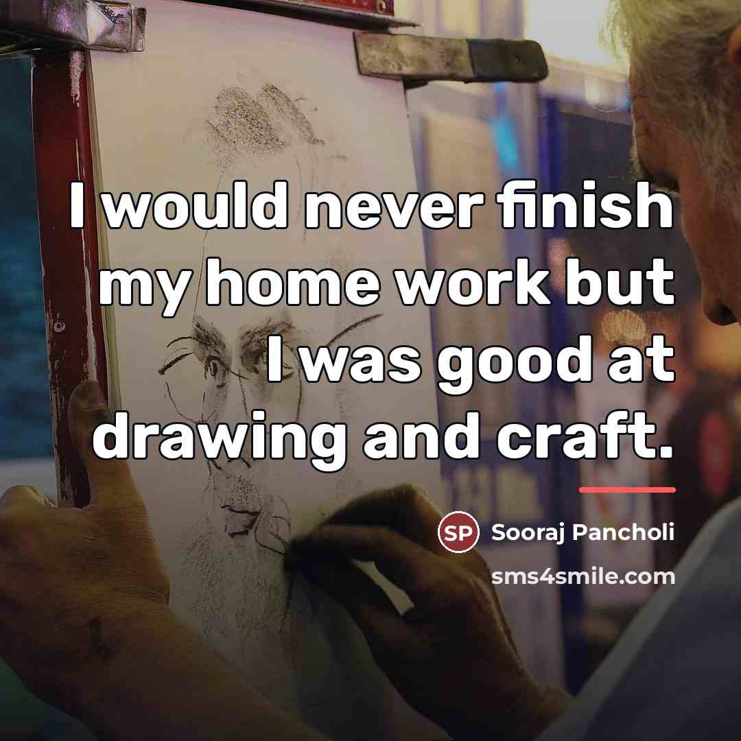 “I would never finish my home work but I was…” quote by Sooraj Pancholi