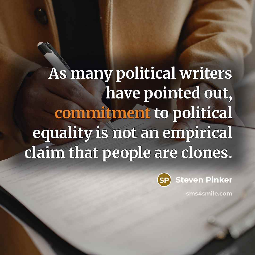 “As many political writers have pointed out, commitment to political…” quote by Steven Pinker