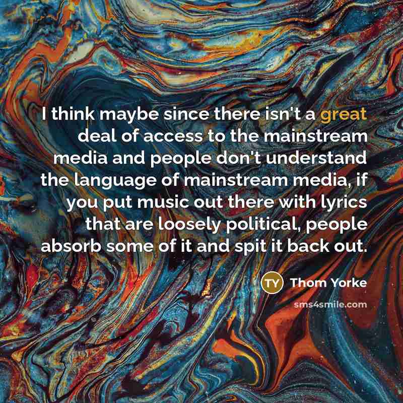 “I think maybe since there isn't a great deal of…” quote by Thom Yorke
