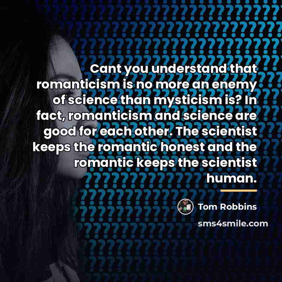 “Cant you understand that romanticism is no more an enemy…” quote by Tom Robbins