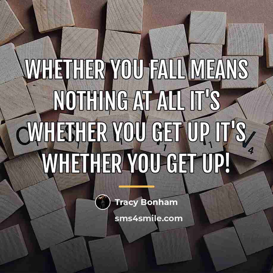 “Whether you fall means nothing at all It's whether you…” quote by Tracy Bonham
