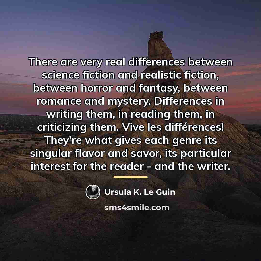 “There are very real differences between science fiction and realistic…” quote by Ursula K. Le Guin