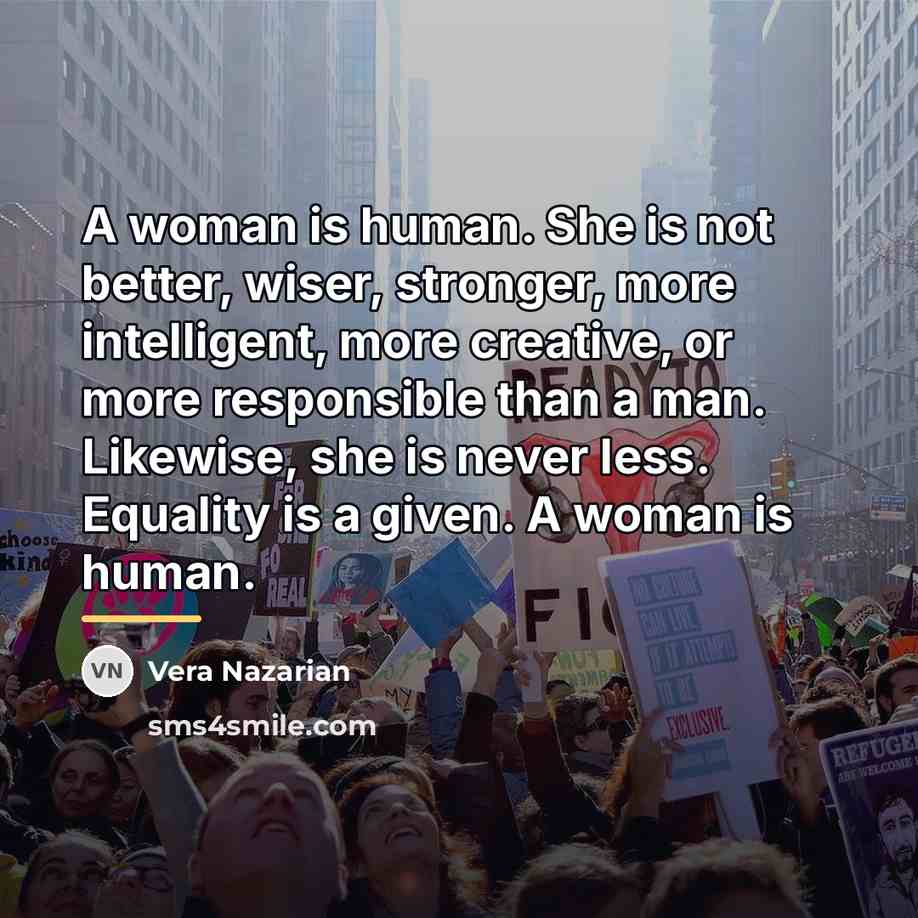 “A woman is human. She is not better, wiser, stronger,…” quote by Vera Nazarian