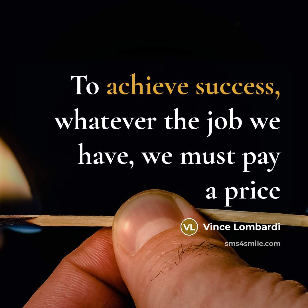 “To achieve success, whatever the job we have, we must…” quote by Vince Lombardi