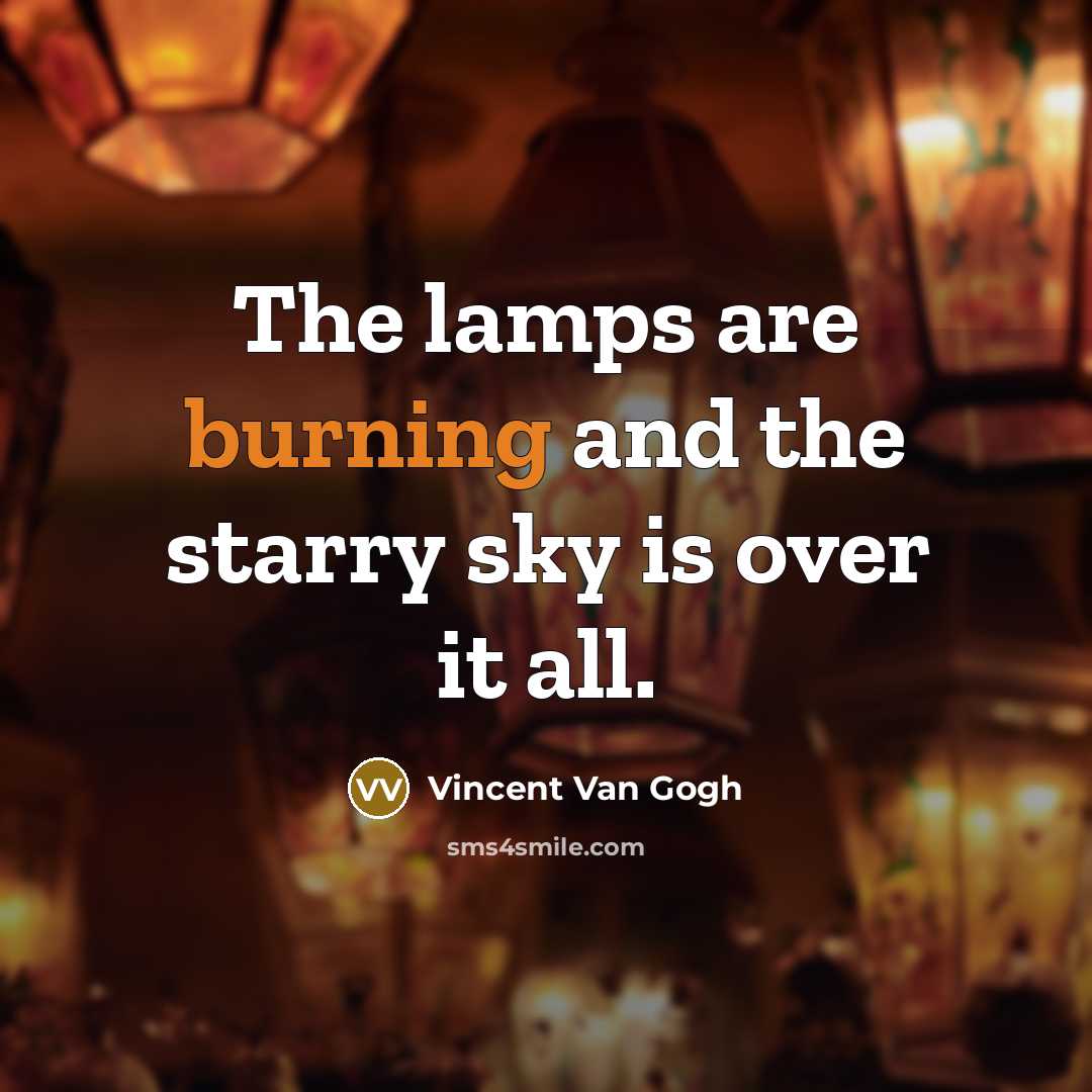 “The lamps are burning and the starry sky is over…” quote by Vincent Van Gogh