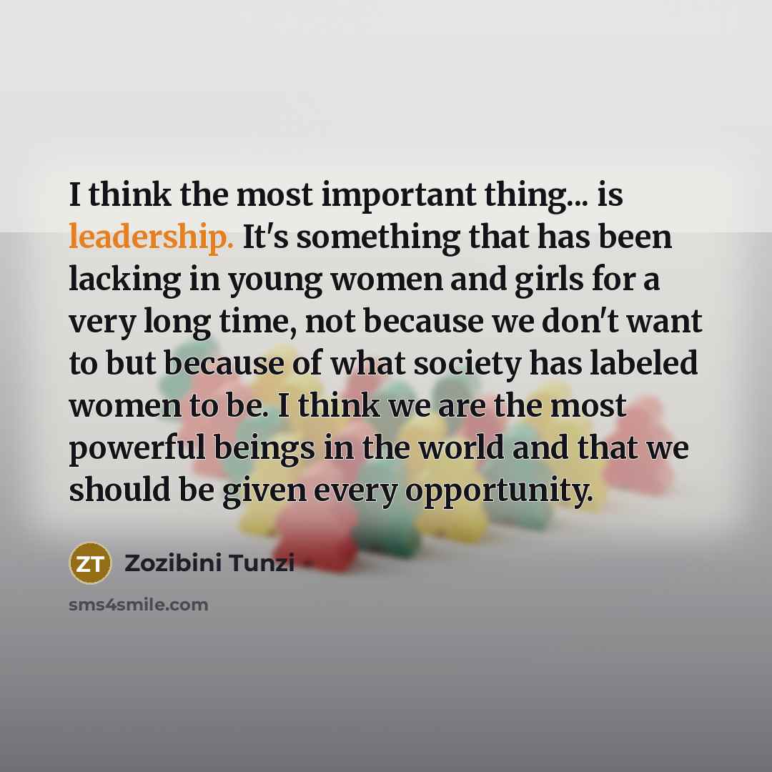 “I think the most important thing... is leadership. It's something…” quote by Zozibini Tunzi