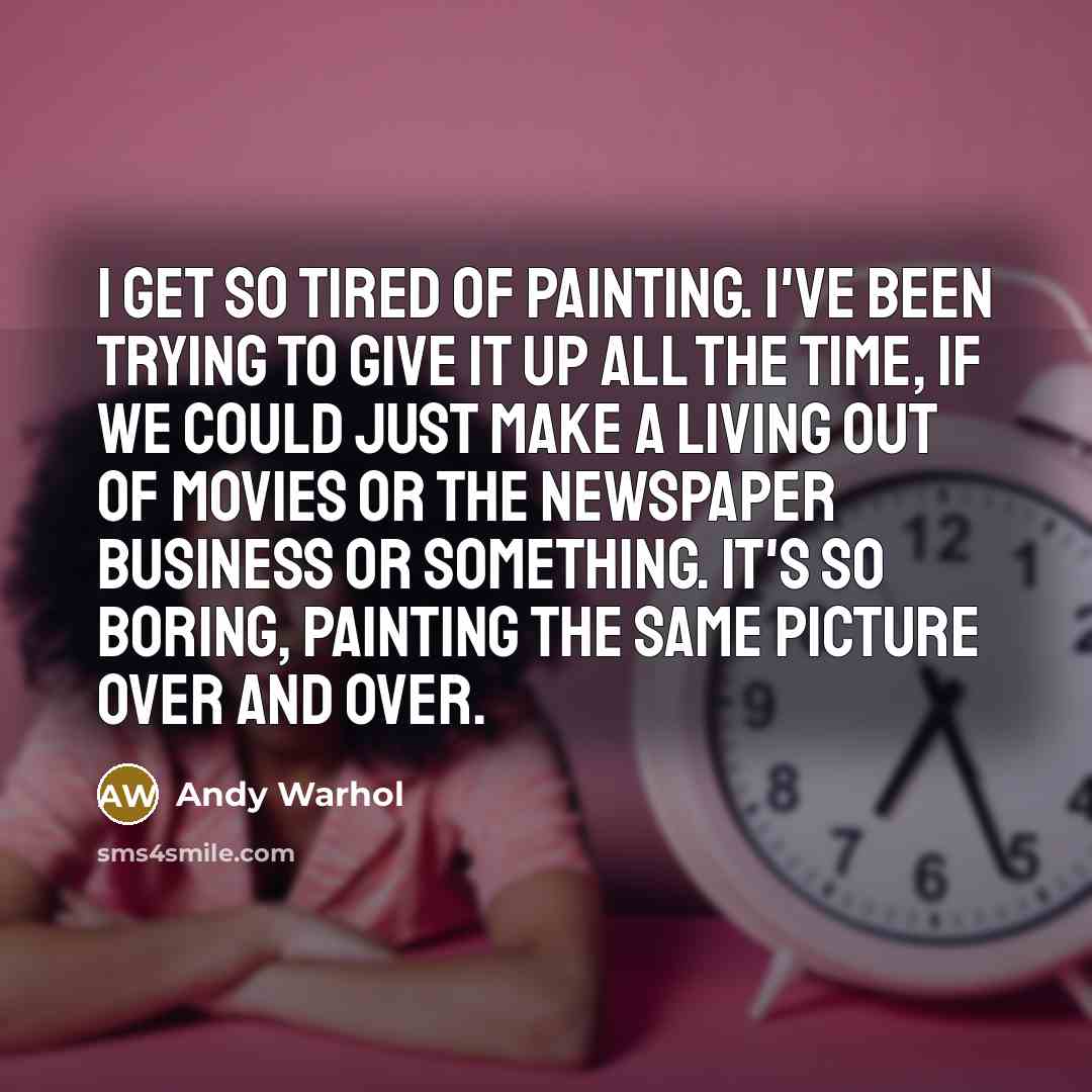 “I get so tired of painting. I've been trying to…” quote by Andy Warhol