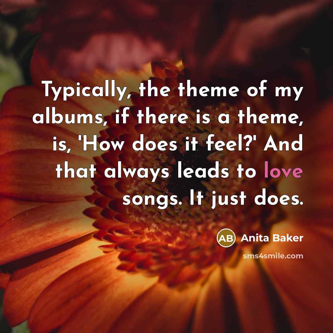 “Typically, the theme of my albums, if there is a…” quote by Anita Baker