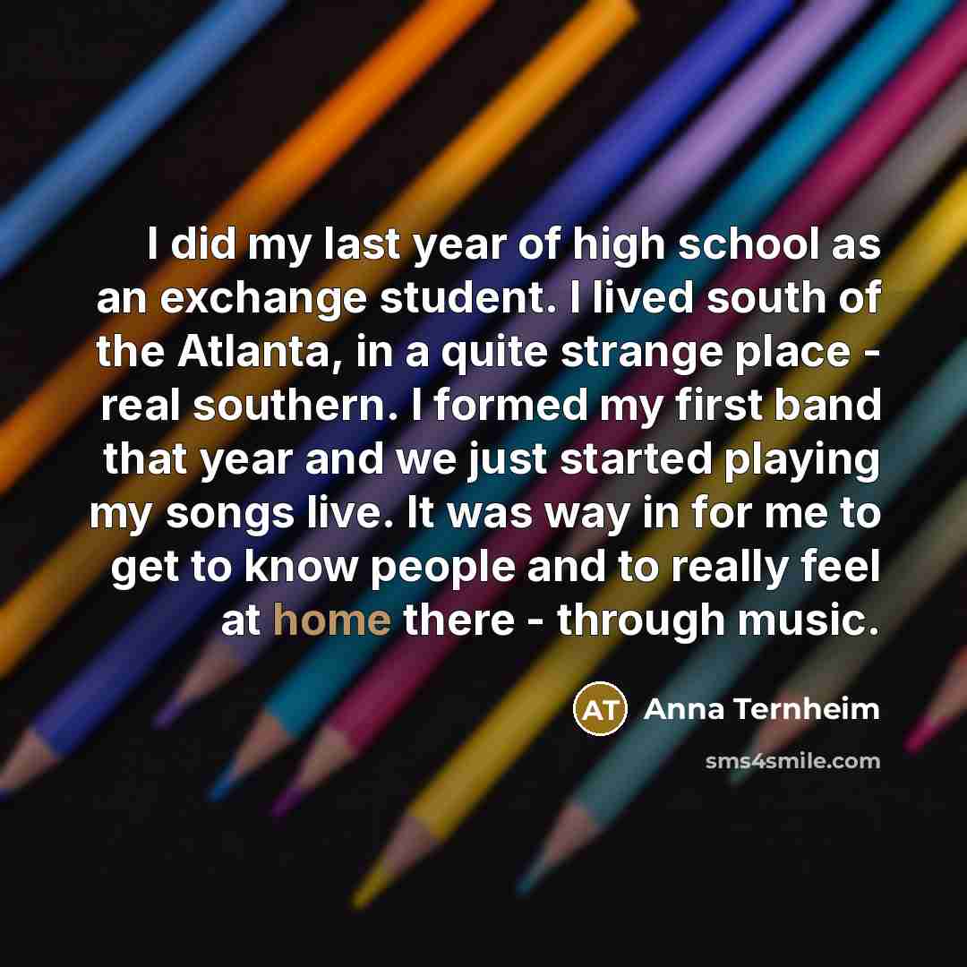 “I did my last year of high school as an…” quote by Anna Ternheim