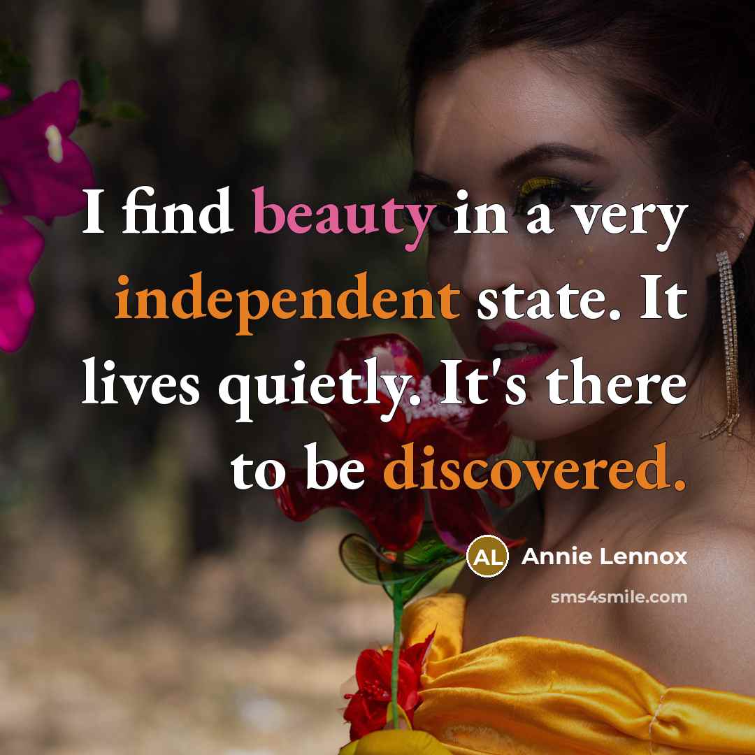 “I find beauty in a very independent state. It lives…” quote by Annie Lennox