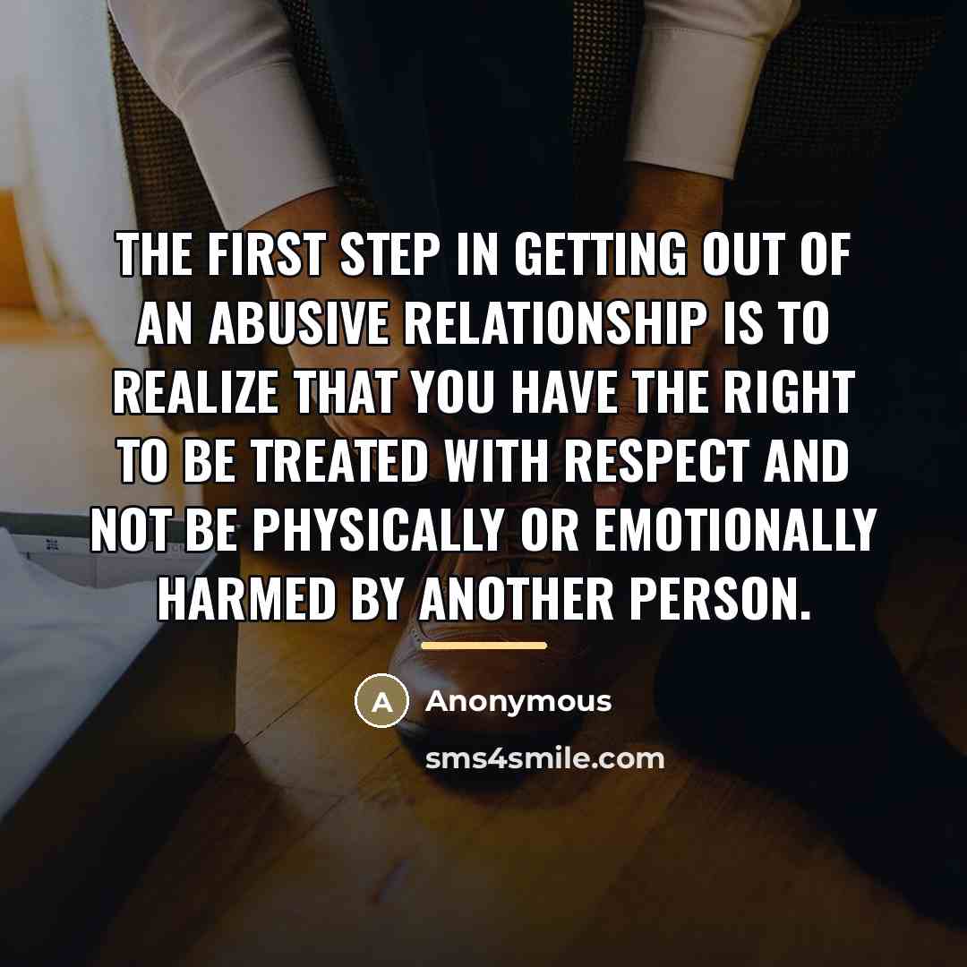 “The first step in getting out of an abusive relationship…” quote by Anonymous