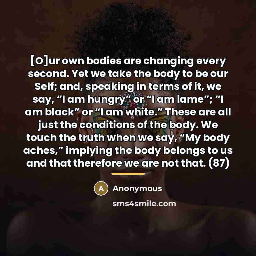 “[O]ur own bodies are changing every second. Yet we take…” quote by Anonymous