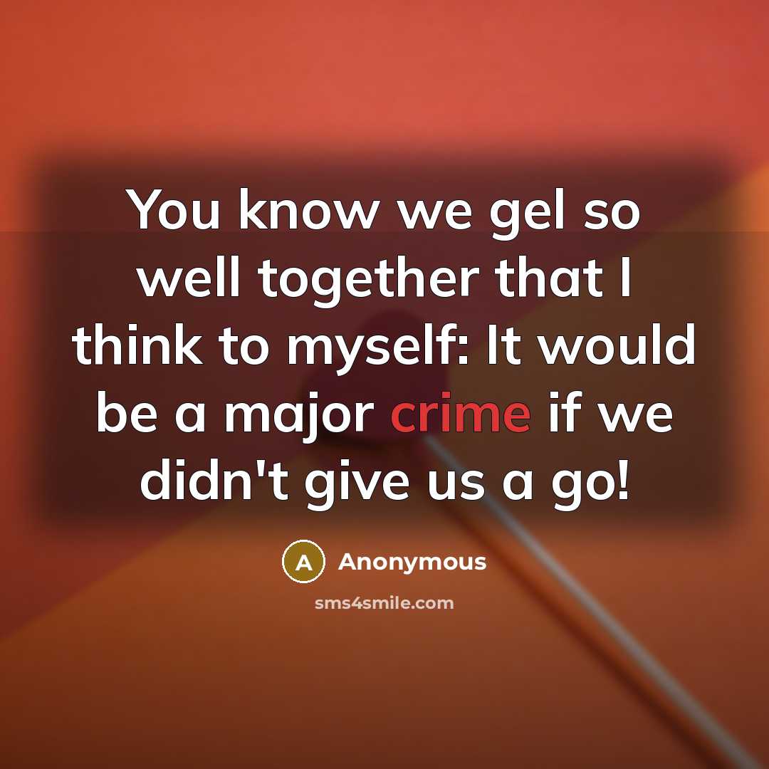 “You know we gel so well together that I think…” quote by Anonymous
