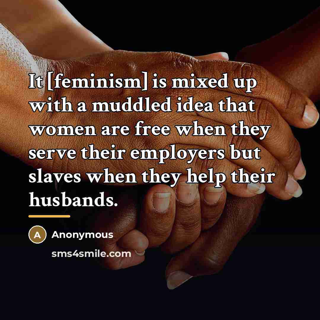 “It [feminism] is mixed up with a muddled idea that…” quote by Anonymous