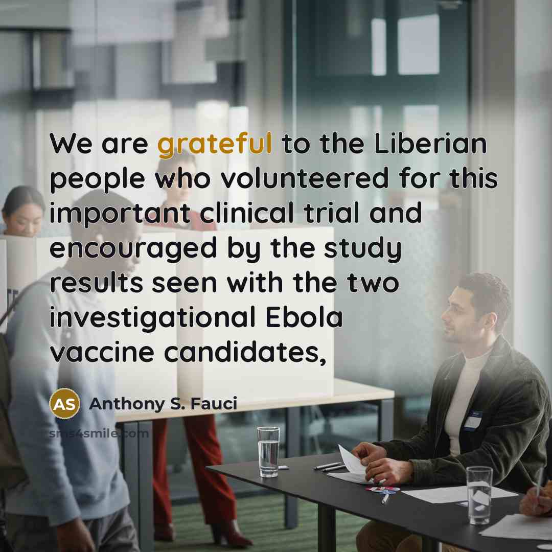 “We are grateful to the Liberian people who volunteered for…” quote by Anthony S. Fauci