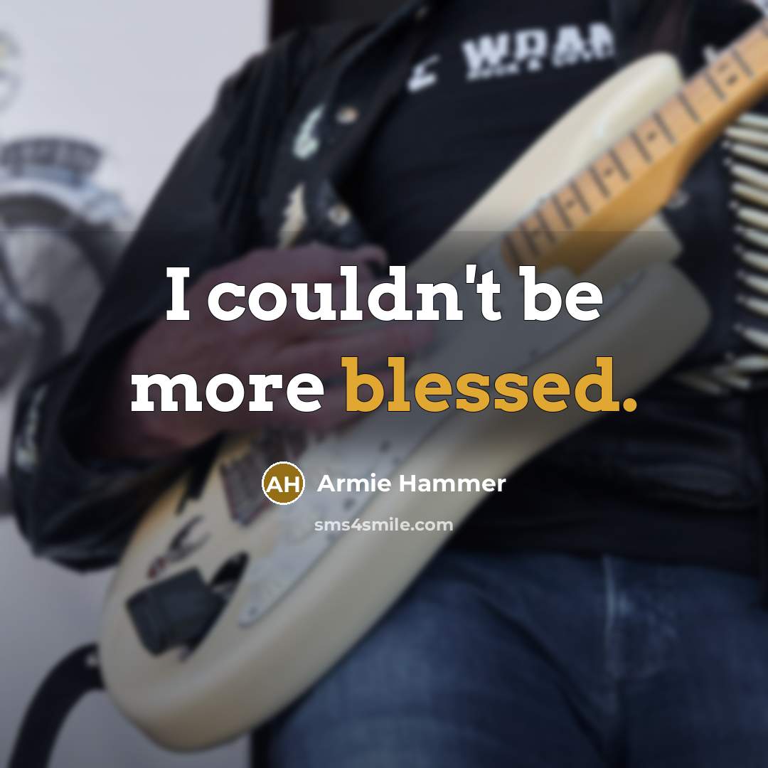 “I couldn't be more blessed.…” quote by Armie Hammer
