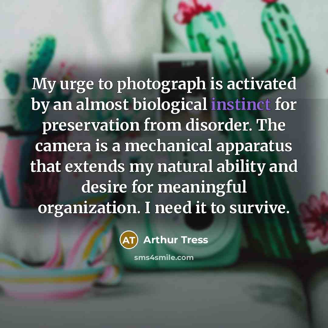 “My urge to photograph is activated by an almost biological…” quote by Arthur Tress