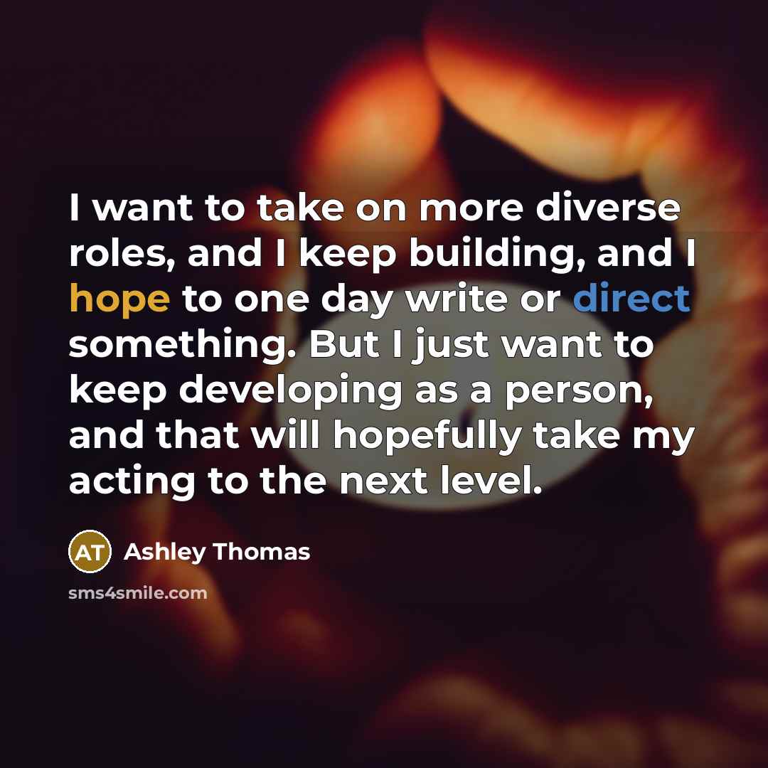 “I want to take on more diverse roles, and I…” quote by Ashley Thomas