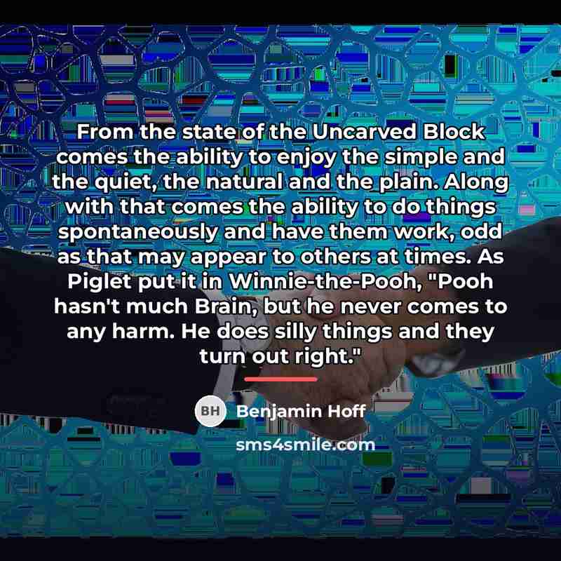 “From the state of the Uncarved Block comes the ability…” quote by Benjamin Hoff