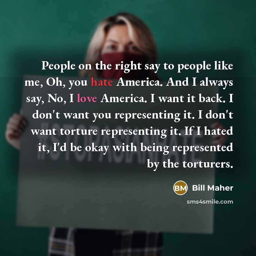 “People on the right say to people like me, Oh,…” quote by Bill Maher
