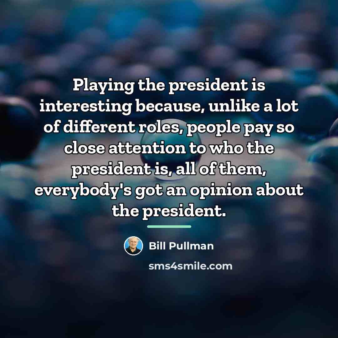 “Playing the president is interesting because, unlike a lot of…” quote by Bill Pullman