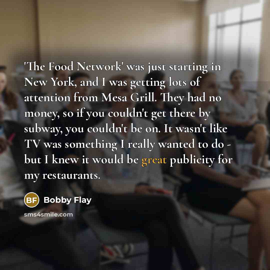 “'The Food Network' was just starting in New York, and…” quote by Bobby Flay