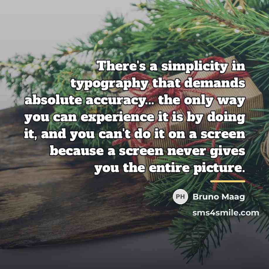 “There's a simplicity in typography that demands absolute accuracy... the…” quote by Bruno Maag