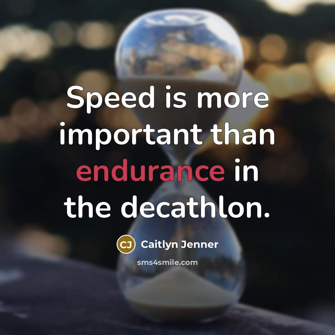 “Speed is more important than endurance in the decathlon.…” quote by Caitlyn Jenner