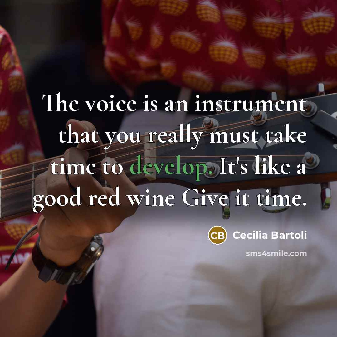 “The voice is an instrument that you really must take…” quote by Cecilia Bartoli