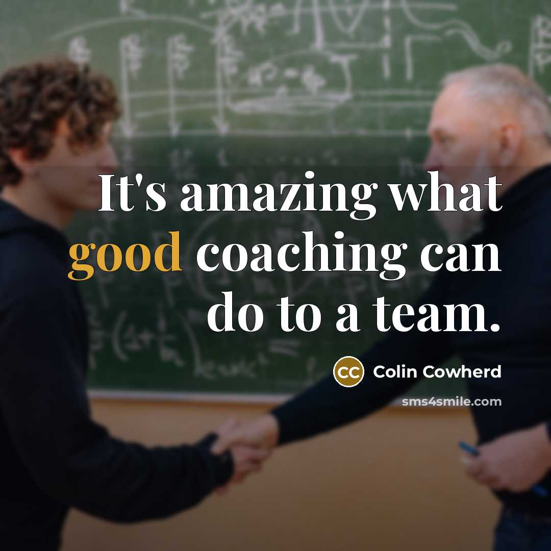 “It's amazing what good coaching can do to a team.…” quote by Colin Cowherd