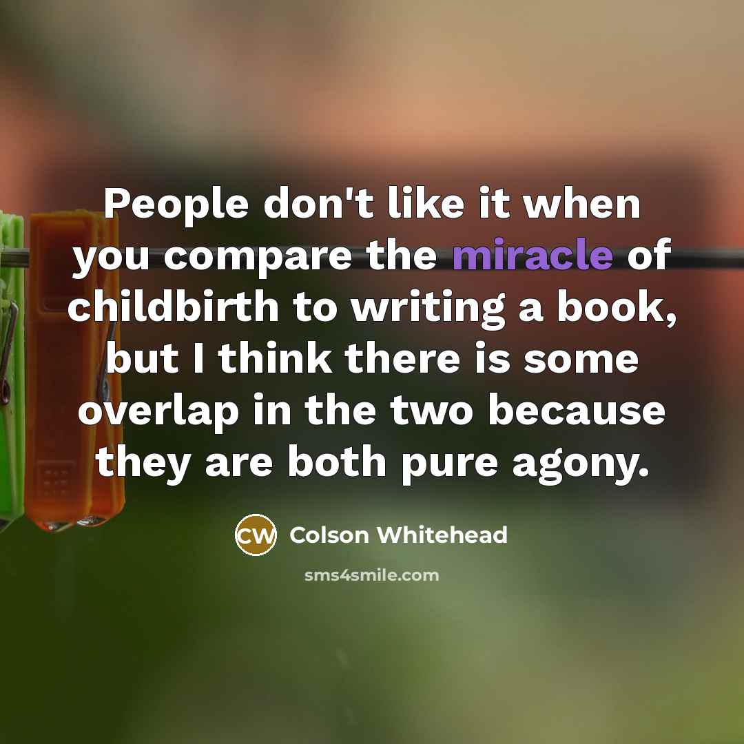 “People don't like it when you compare the miracle of…” quote by Colson Whitehead