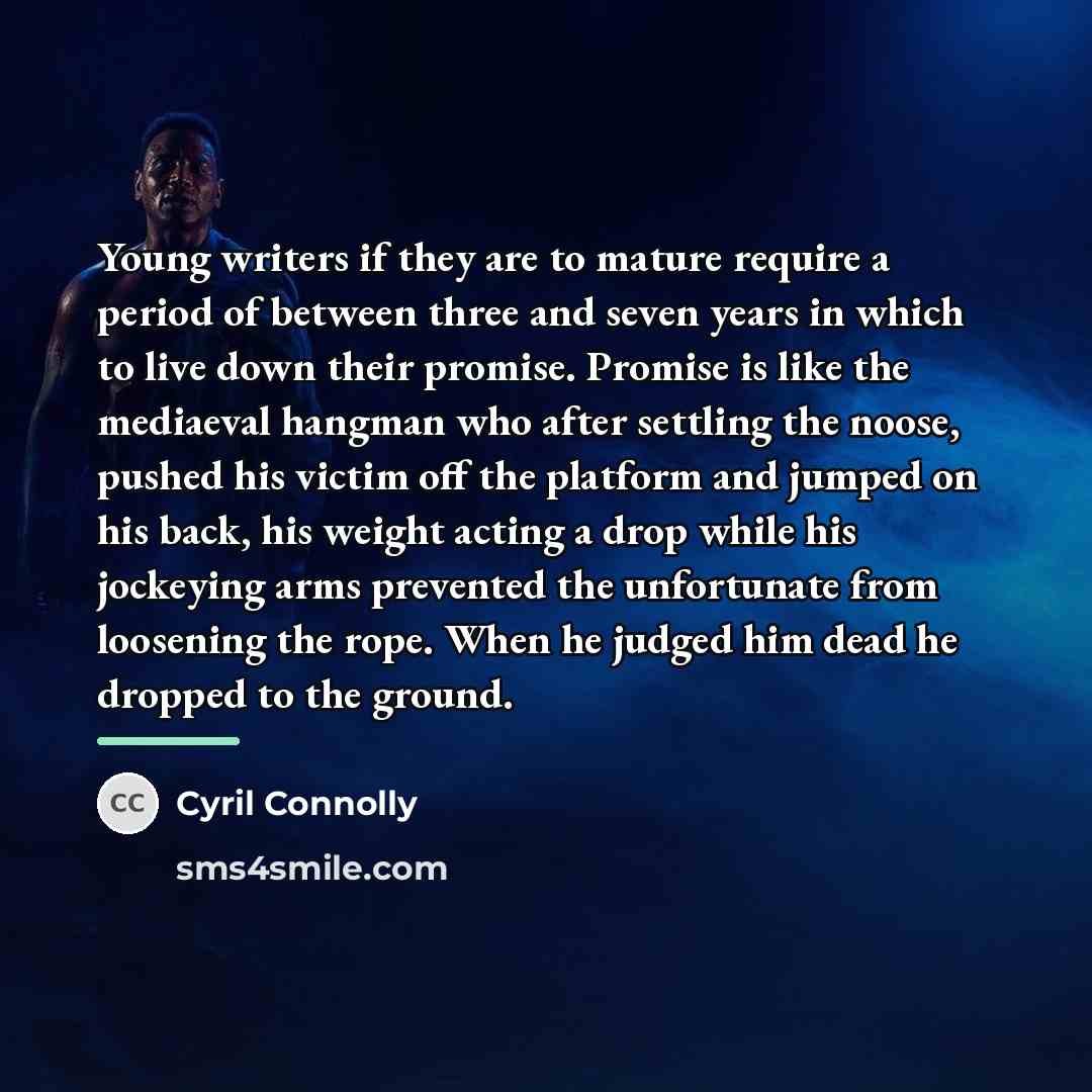 “Young writers if they are to mature require a period…” quote by Cyril Connolly